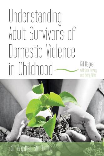 Understanding Adult Survivors of Domestic Violence in Childhood: Still Forgotten, Still Hurting (Paperback)