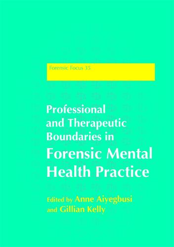 Professional and Therapeutic Boundaries in Forensic Mental Health Practice - Forensic Focus (Paperback)