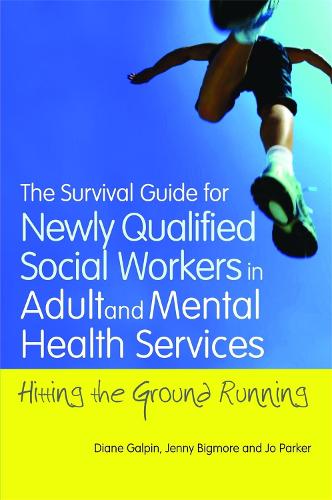 The Survival Guide for Newly Qualified Social Workers in Adult and Mental Health Services: Hitting the Ground Running (Paperback)