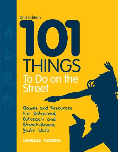 101 Things to Do on the Street: Games and Resources for Detached, Outreach and Street-Based Youth Work (Paperback)