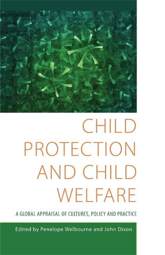 Child Protection and Child Welfare: A Global Appraisal of Cultures, Policy and Practice (Hardback)