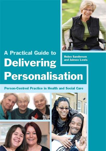 A Practical Guide to Delivering Personalisation: Person-Centred Practice in Health and Social Care (Paperback)
