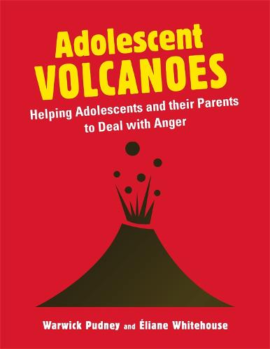 Adolescent Volcanoes: Helping Adolescents and their Parents to Deal with Anger (Paperback)