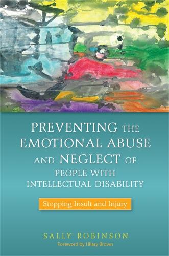 Preventing the Emotional Abuse and Neglect of People with Intellectual Disability: Stopping Insult and Injury (Paperback)