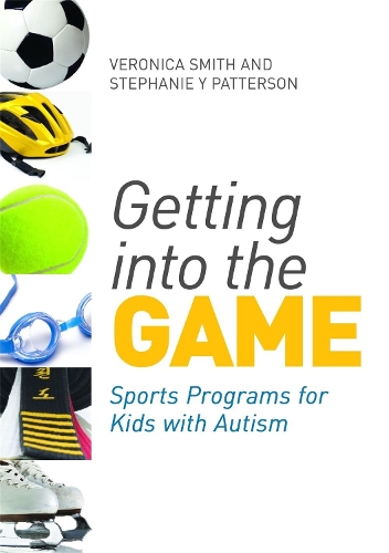 Getting into the Game: Sports Programs for Kids with Autism (Paperback)