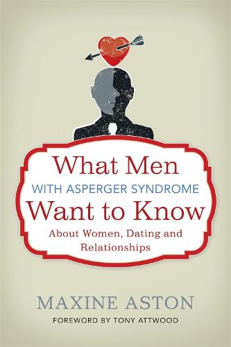 What Men with Asperger Syndrome Want to Know About Women, Dating and Relationships (Paperback)