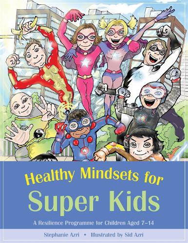 Healthy Mindsets for Super Kids: A Resilience Programme for Children Aged 7-14 (Paperback)
