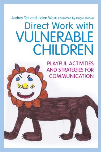 Direct Work with Vulnerable Children: Playful Activities and Strategies for Communication - Practical Guides for Direct Work (Paperback)