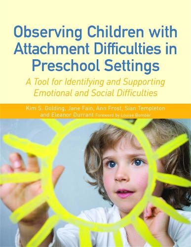 Observing Children with Attachment Difficulties in Preschool Settings: A Tool for Identifying and Supporting Emotional and Social Difficulties (Paperback)