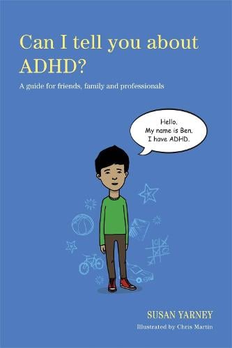 Can I tell you about ADHD?: A guide for friends, family and professionals - Can I tell you about...? (Paperback)
