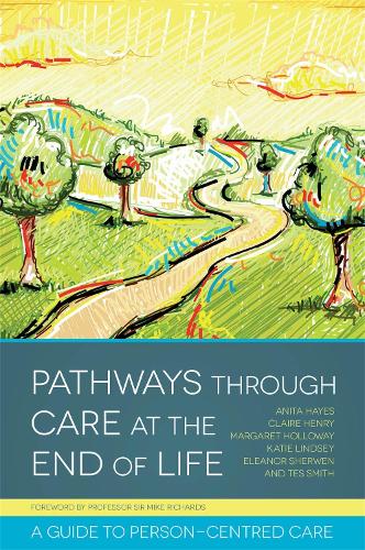 Pathways through Care at the End of Life: A Guide to Person-Centred Care (Paperback)