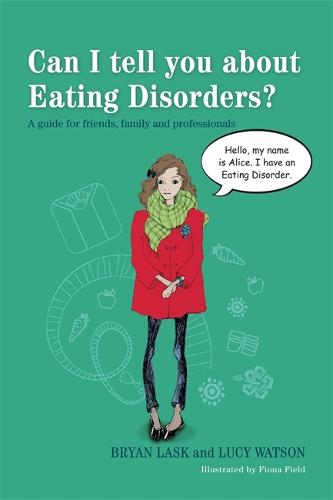 Can I tell you about Eating Disorders?: A Guide for Friends, Family and Professionals - Can I Tell You About...? (Paperback)