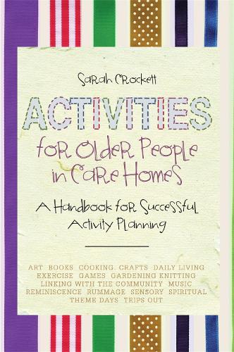 Activities for Older People in Care Homes: A Handbook for Successful Activity Planning (Paperback)