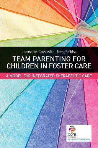Team Parenting for Children in Foster Care: A Model for Integrated Therapeutic Care (Paperback)