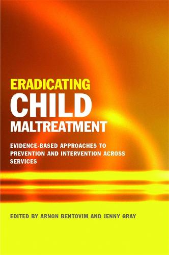 Eradicating Child Maltreatment: Evidence-Based Approaches to Prevention and Intervention Across Services (Paperback)