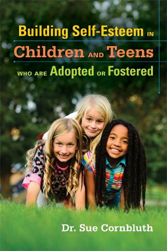 Building Self-Esteem in Children and Teens Who Are Adopted or Fostered (Paperback)