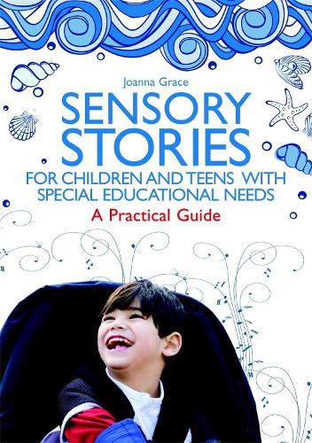 Sensory Stories for Children and Teens with Special Educational Needs: A Practical Guide (Paperback)