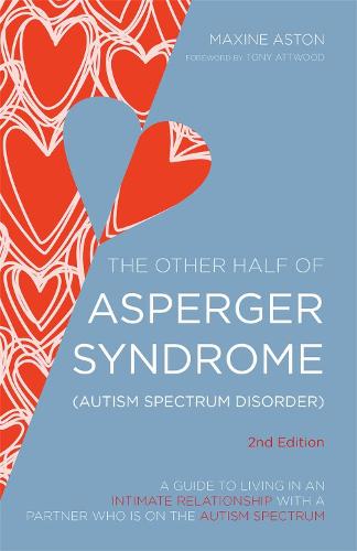The Other Half of Asperger Syndrome (Autism Spectrum Disorder): A Guide to Living in an Intimate Relationship with a Partner who is on the Autism Spectrum (Paperback)