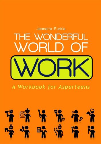The Wonderful World of Work: A Workbook for Asperteens (Paperback)