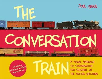 The Conversation Train: A Visual Approach to Conversation for Children on the Autism Spectrum (Hardback)