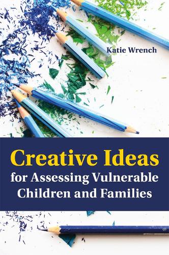 Creative Ideas for Assessing Vulnerable Children and Families (Paperback)