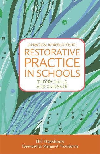 A Practical Introduction to Restorative Practice in Schools: Theory, Skills and Guidance (Paperback)