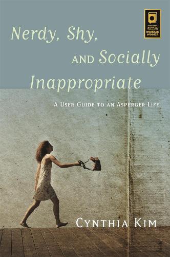 Nerdy, Shy, and Socially Inappropriate: A User Guide to an Asperger Life (Paperback)