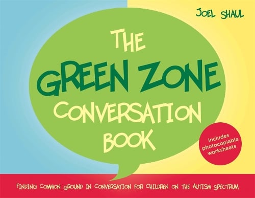 The Green Zone Conversation Book: Finding Common Ground in Conversation for Children on the Autism Spectrum (Hardback)