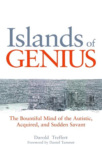Islands of Genius: The Bountiful Mind of the Autistic, Acquired, and Sudden Savant (Hardback)