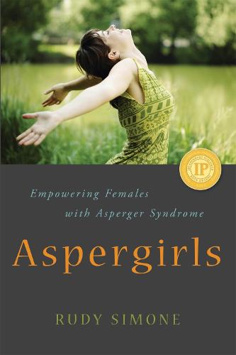 Aspergirls: Empowering Females with Asperger Syndrome (Paperback)
