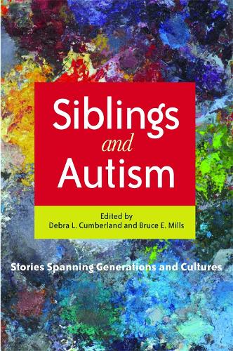 Siblings and Autism: Stories Spanning Generations and Cultures (Paperback)