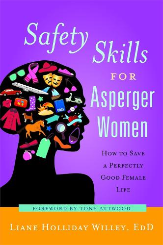 Safety Skills for Asperger Women: How to Save a Perfectly Good Female Life (Paperback)