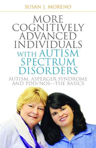 More Cognitively Advanced Individuals with Autism Spectrum Disorders: Autism, Asperger Syndrome and Pdd/Nos - the Basics (Paperback)