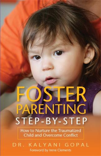 Foster Parenting Step-by-Step: How to Nurture the Traumatized Child and Overcome Conflict (Paperback)