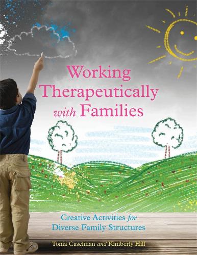 Working Therapeutically with Families: Creative Activities for Diverse Family Structures (Paperback)
