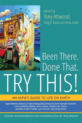 Been There. Done That. Try This!: An Aspie's Guide to Life on Earth (Paperback)