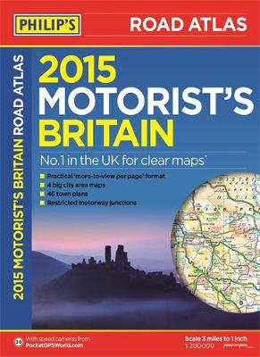 Philip's Motorist's Road Atlas Britain 2015: Paperback - Philips Road Atlas (Paperback)