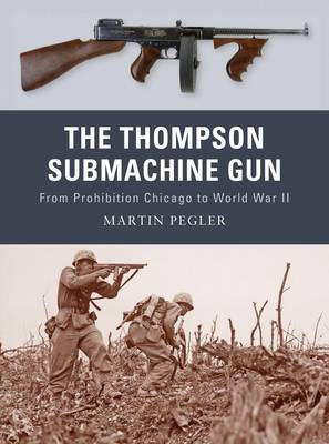 The Thompson Submachine Gun - Martin Pegler