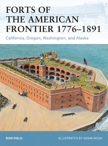 Forts of the American Frontier 1776-1891: California, Oregon, Washington, and Alaska - Fortress 105 (Paperback)