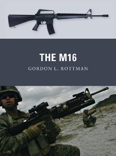 The M16 - Gordon L. Rottman