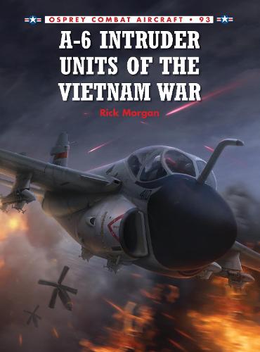 A-6 Intruder Units of the Vietnam War - Rick Morgan