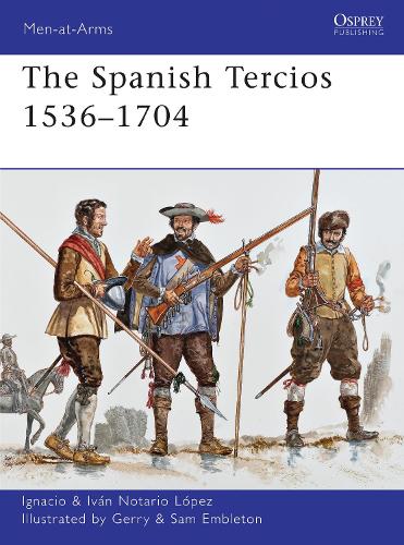 Bloomsbury Publishing Plc The Spanish Tercios 1536–1704