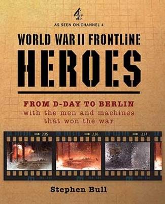 From D-Day to Victory: With the Men and Machines That Won the War - General Military (Hardback)