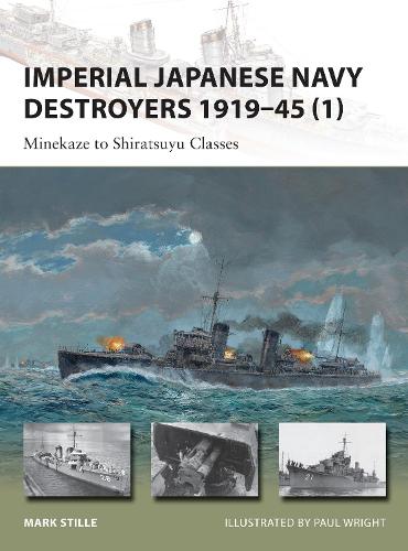 Imperial Japanese Navy Destroyers 1919–45 (1): Minekaze to Shiratsuyu Classes - New Vanguard (Paperback)