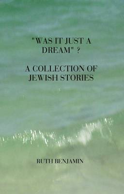 "Was it Just a Dream" - A Collection of Jewish Stories (Paperback)