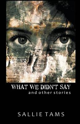 What We Didn't Say (Paperback)