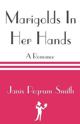 Marigolds in Her Hands (Paperback)