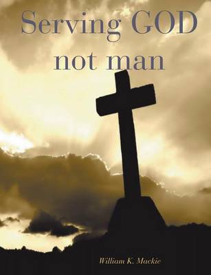 Serving GOD not man (Paperback)