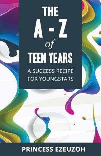 The A-Z of Teen Years: A Success Recipe for Youngstars (Paperback)