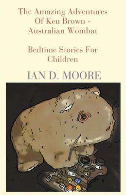 The Amazing Adventures of Ken Brown - Australian Wombat (Paperback)